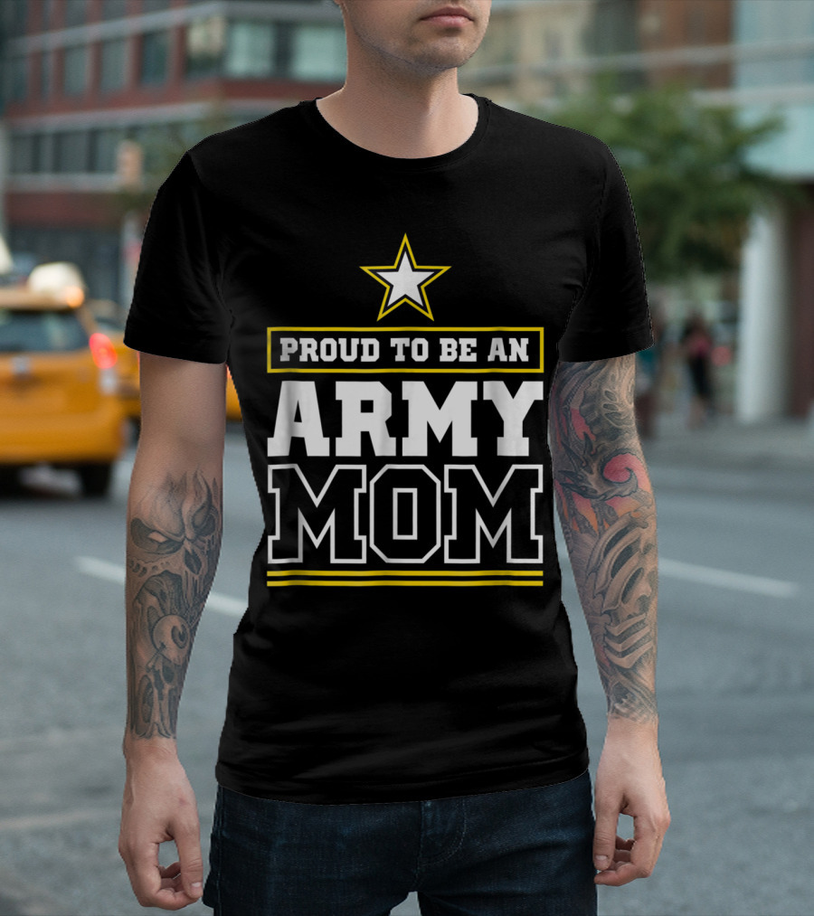 Proud To Be An Army Mom T-Shirt