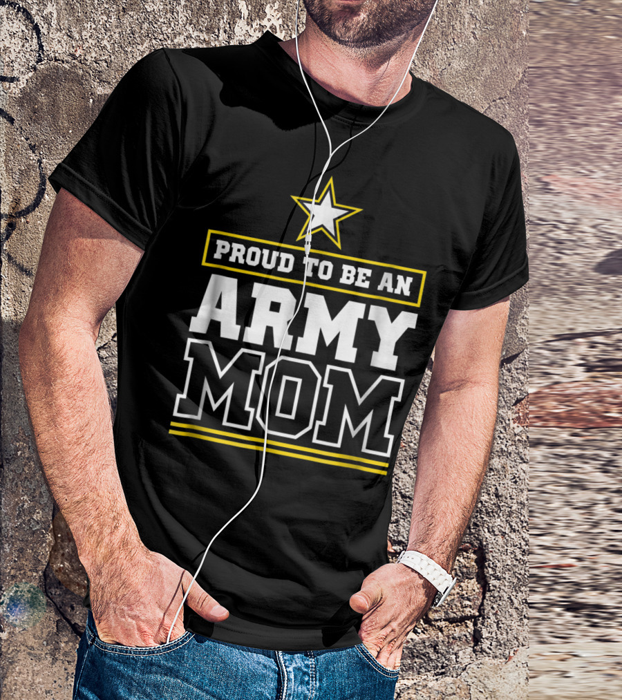 Proud To Be An Army Mom T-Shirt