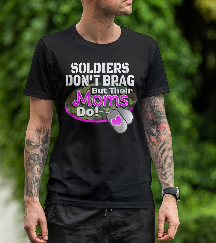 Soldiers Don't Brag But Their Moms Do Military Family Proud Army Mom T-Shirt