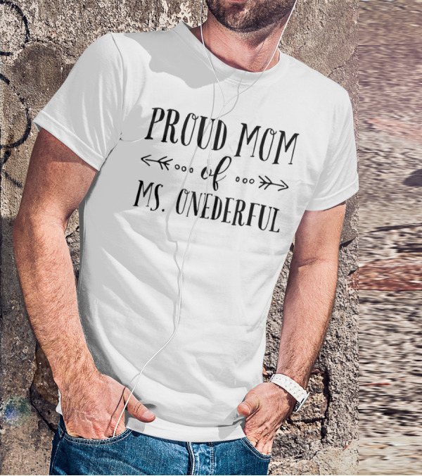 Proud Mom Of Ms. Onederful 1st Birthday T-Shirt