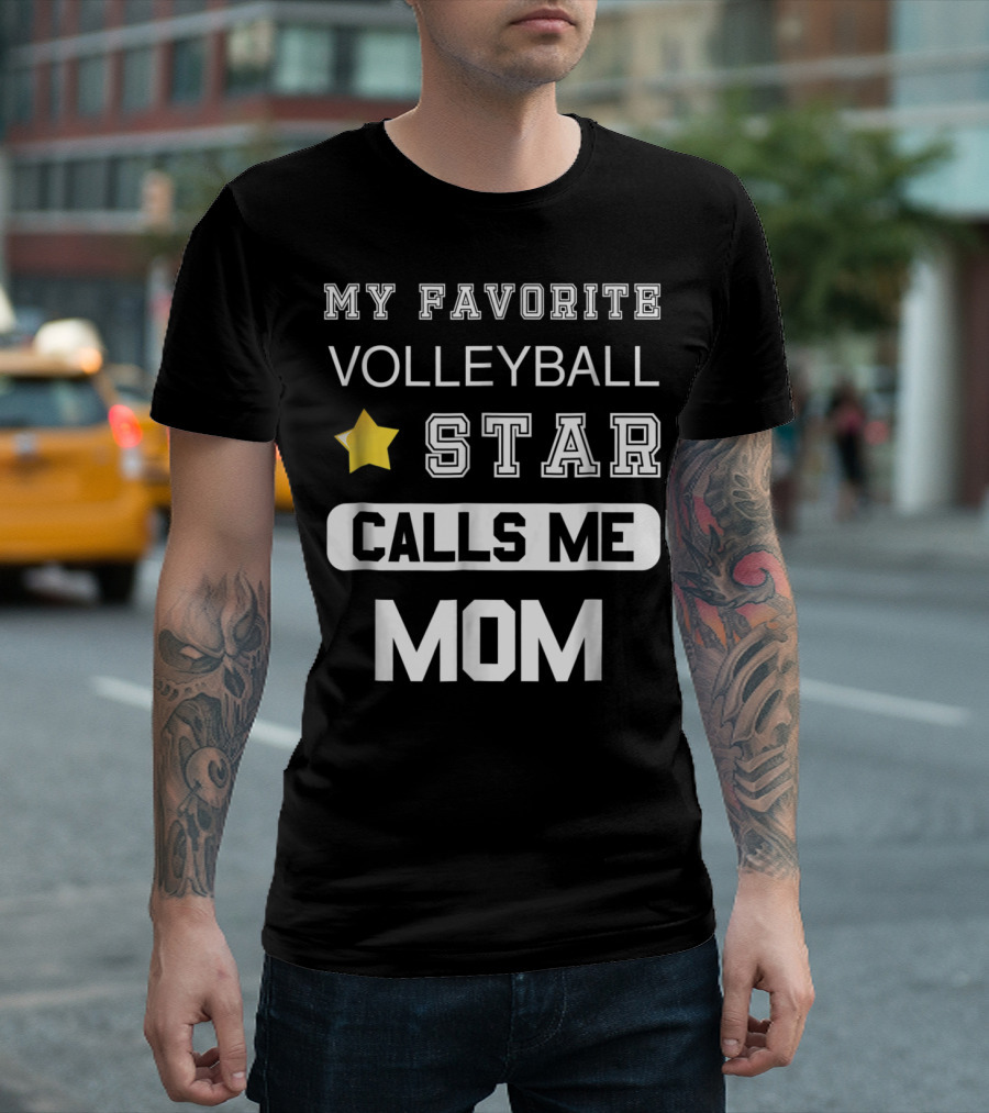 MY FAVORITE VOLLEYBALL STAR CALLS ME MOM T-Shirt