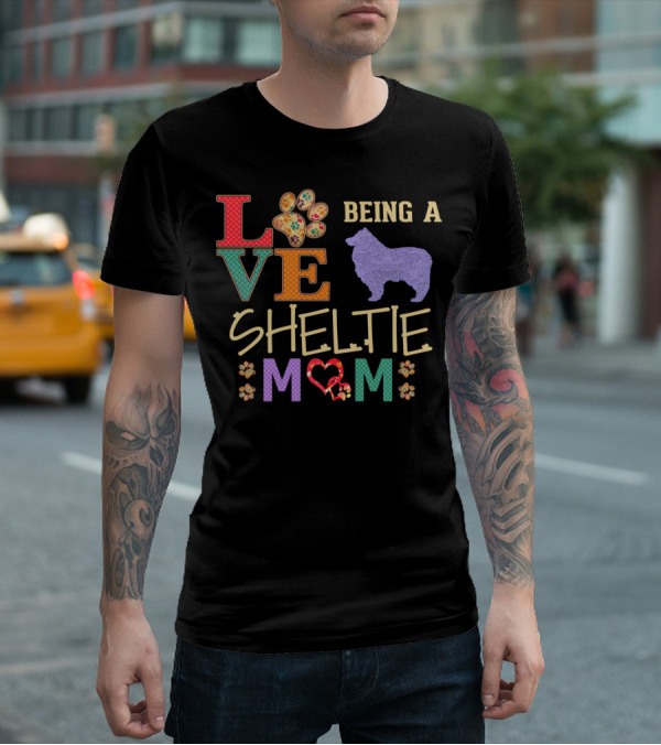 Love Being A Sheltie Mom T-Shirt