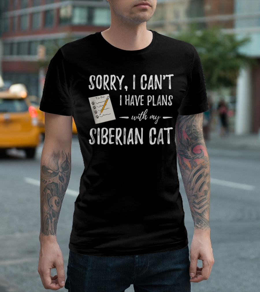 Sorry I Can't I Have Plans with My Siberian Cat To Do List Cat Mom Dad Idea T-Shirt
