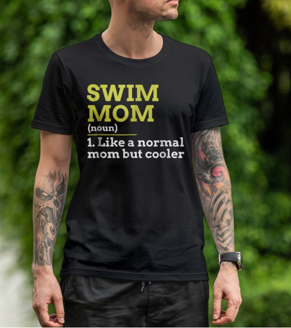 SWIM MOM Noun Like A Normal Mom But Cooler T-Shirt