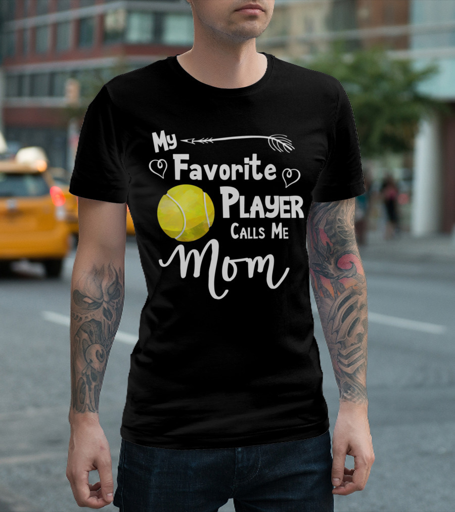My Favorite Tennis Player Calls Me Mom T-Shirt