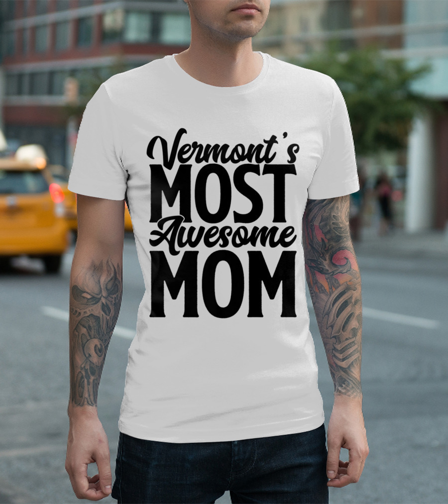 Vermont's Most Awesome Mom Mother Women Best T-Shirt