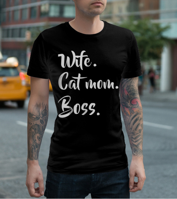 Wife Cat Mom Boss Funny Kitty T-Shirt