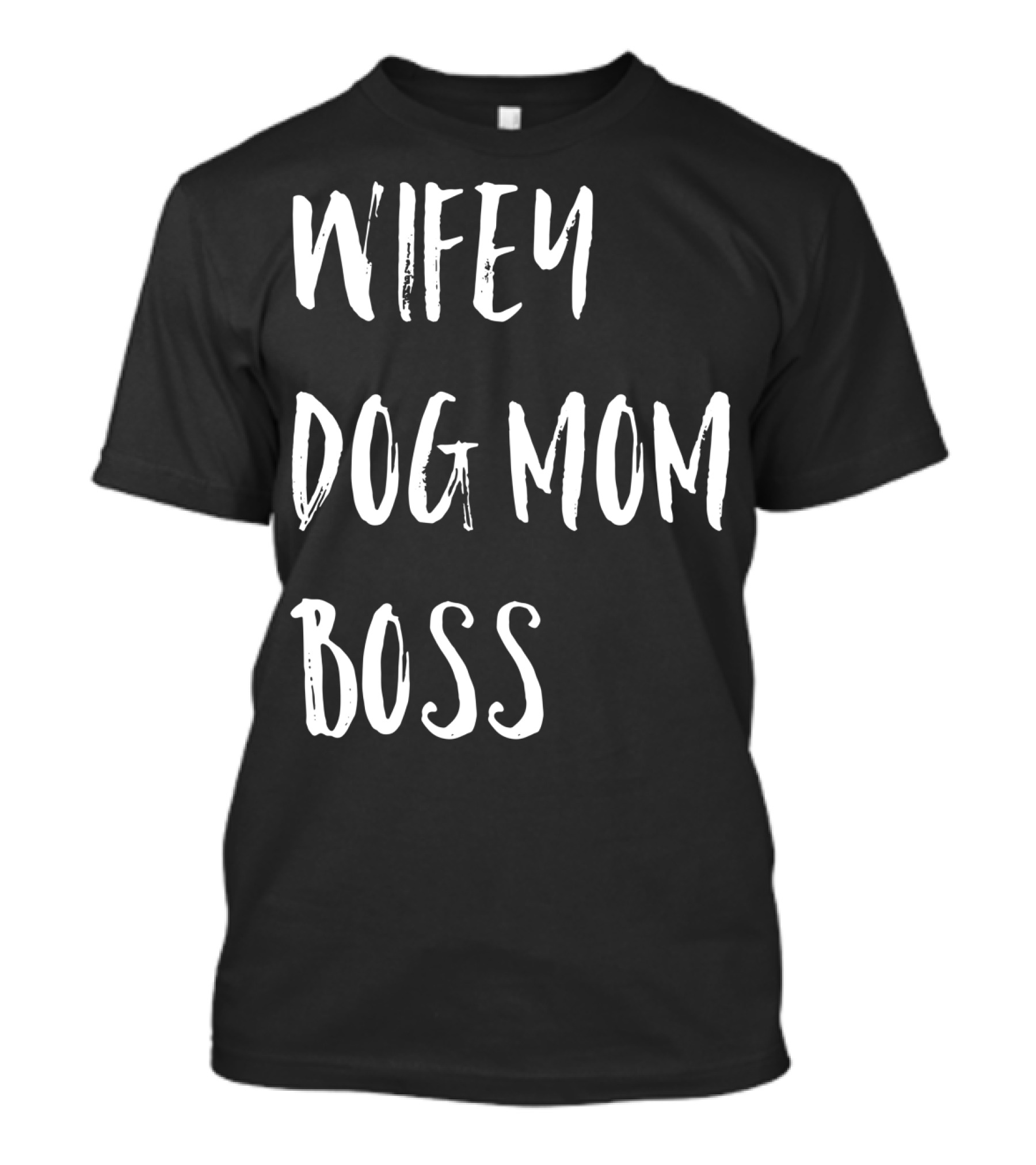Wifey Dog Mom Boss Wifey For Lifey T-Shirt