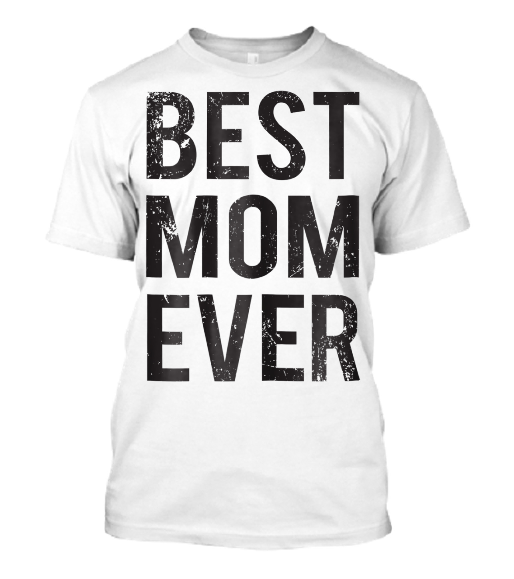 Best Mom Ever Mother Mommy Birthday Idea T-Shirt