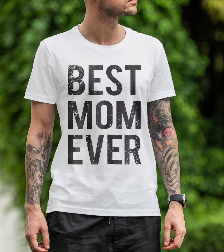 Best Mom Ever Mother Mommy Birthday Idea T-Shirt