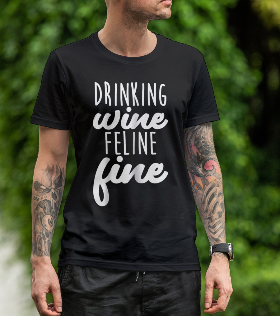 Drinking Wine Feline Fine Cats And Wine Lovers Humor T-Shirt