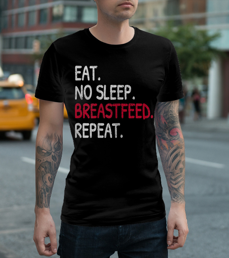 Eat No Sleep Breastfeed Repeat Funny Mom Baby Doula T-Shirt