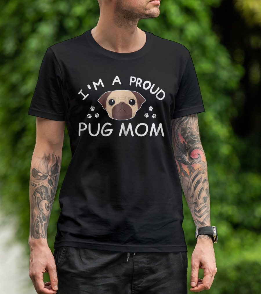 I'm A Proud Pug Mom Pug Mama Pug Face Paw Prints T-Shirt