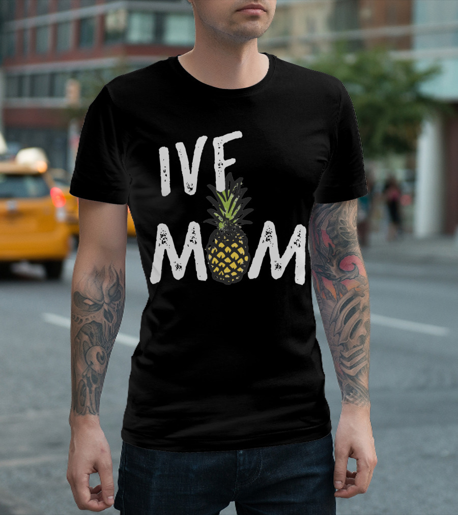 IVF Mom Pineapple Infertility Awareness T-Shirt