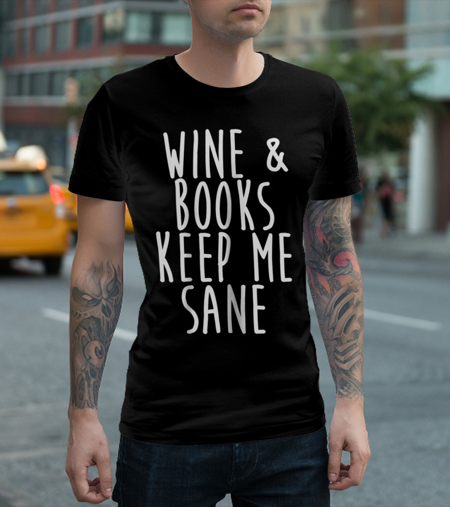 Wine and Books Keep Me Sane T-Shirt