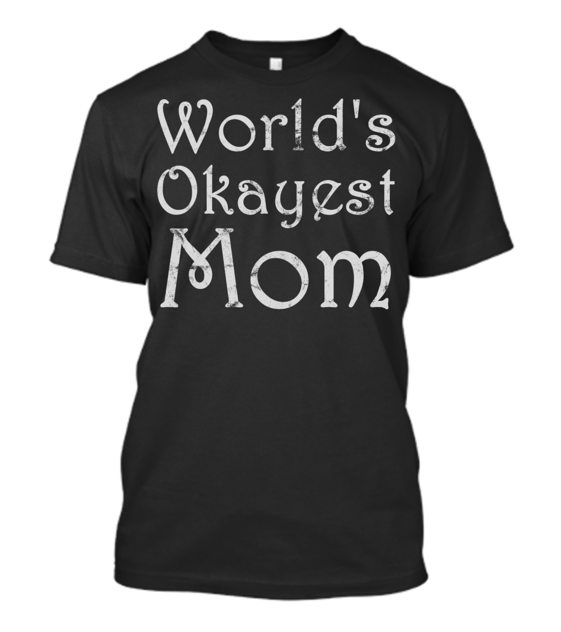 World's Okayest Mom T-Shirt