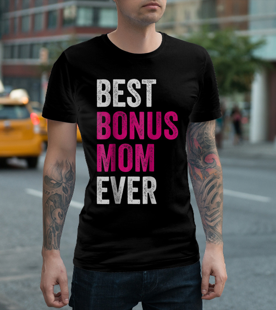 Best Bonus Mom Ever Stepmom21 Gift Mother's Day T-Shirt