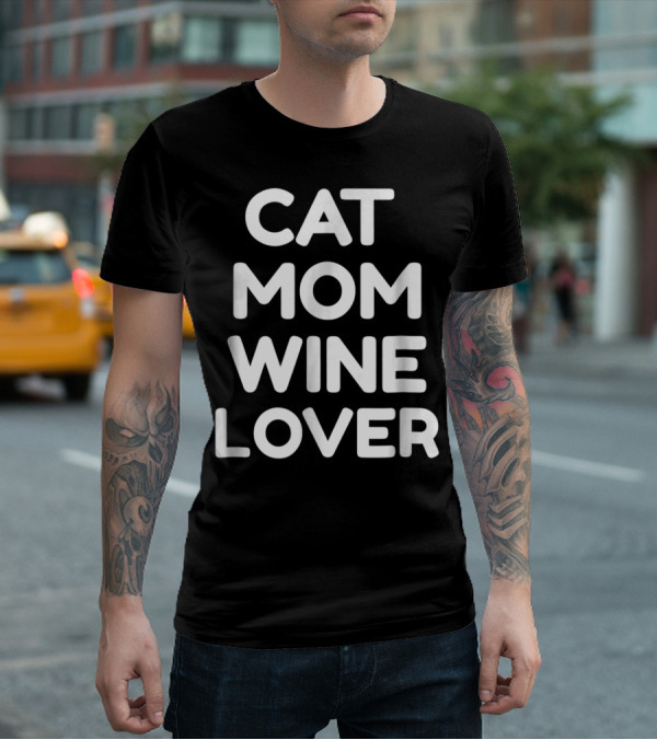 Cat Mom Wine Lover T-Shirt