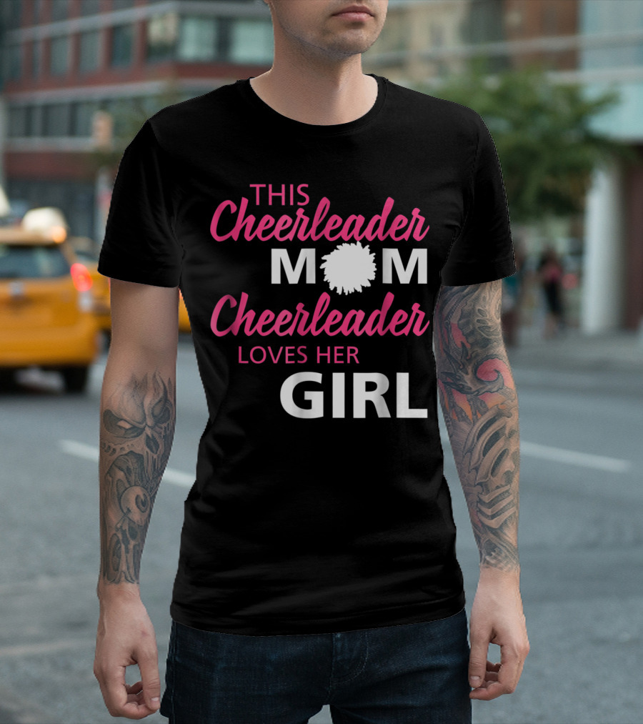 THIS CHEERLEADER MOM CHEERLEADER LOVES HER GIRL T-Shirt