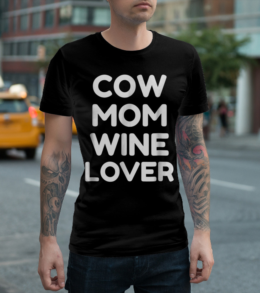Cow Mom And Wine Lover Enthusiast T-Shirt