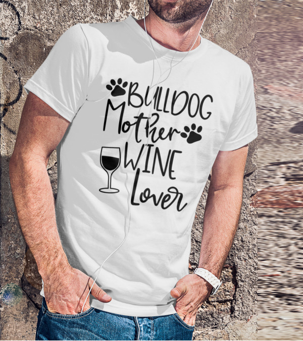 Bulldog Mother Wine Lover T-Shirt