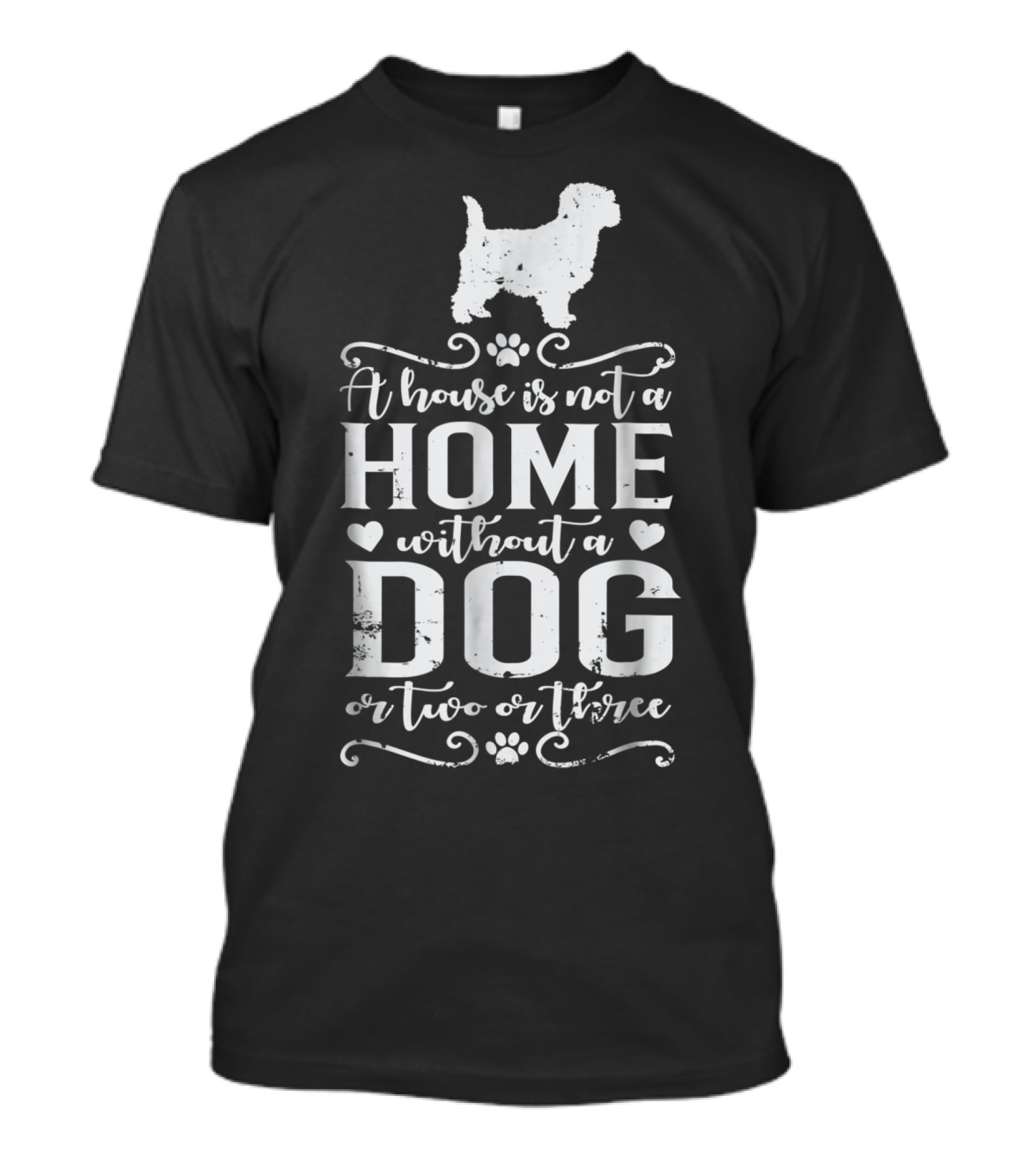 Cairn Terrier Dog Mom A House Is Not A Home Without A Dog Or Two Or Three T-Shirt