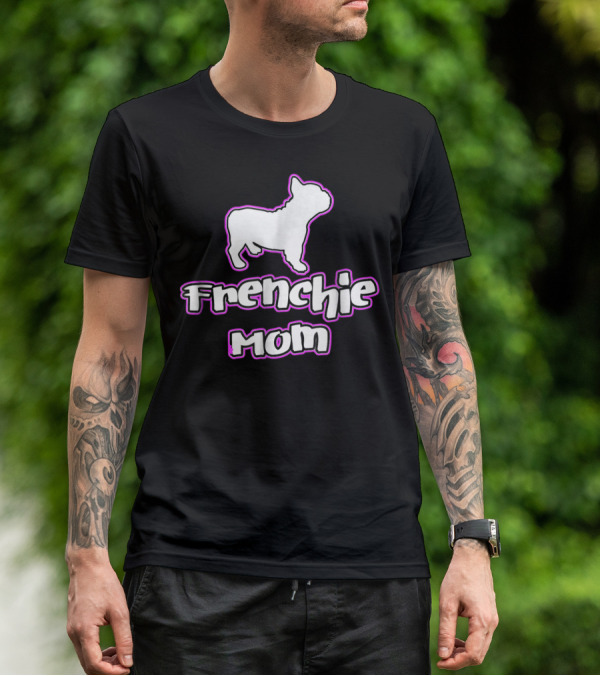 French Bulldog Frenchie Mom T-Shirt