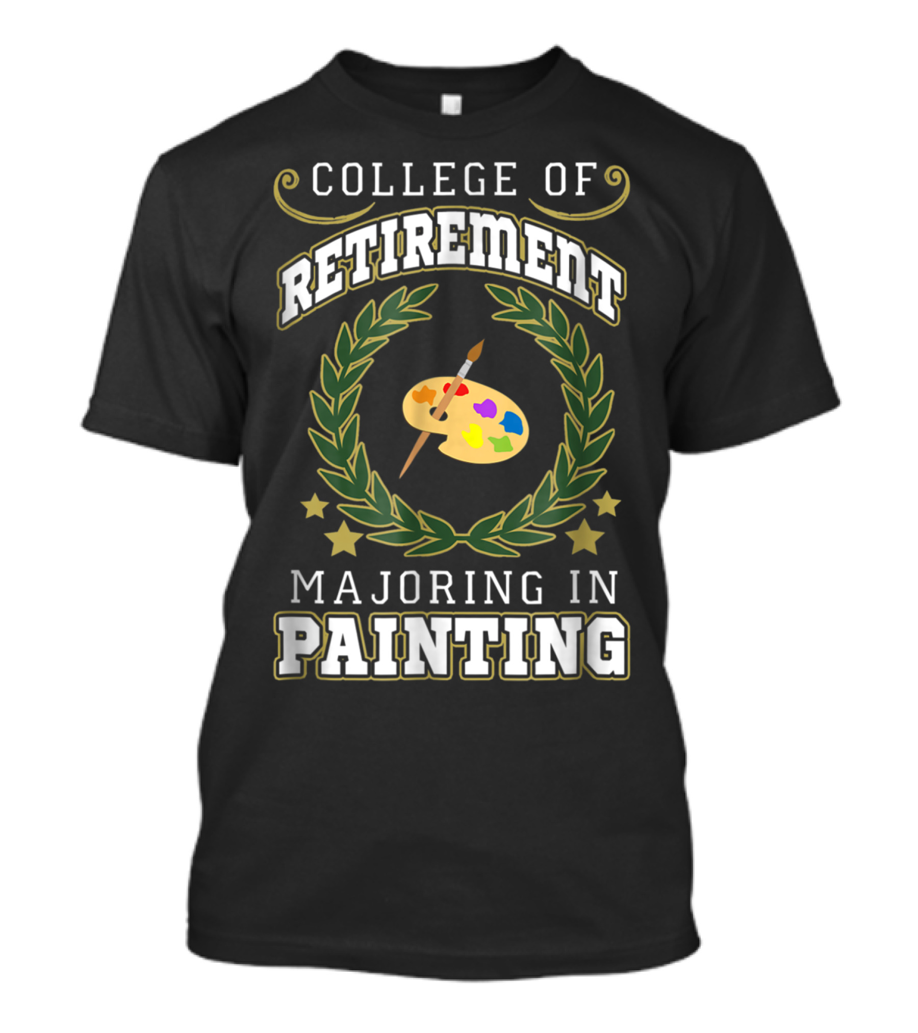 COLLEGE OF RETIREMENT MAJORING IN PAINTING T-Shirt