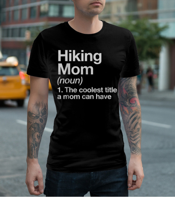 Hiking Mom Definition Coolest Title Funny Camping T-Shirt