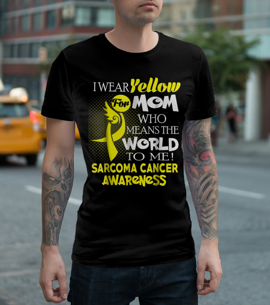 I Wear Yellow for Mom Who Means the World to Me Sarcoma Cancer Awareness T-Shirt