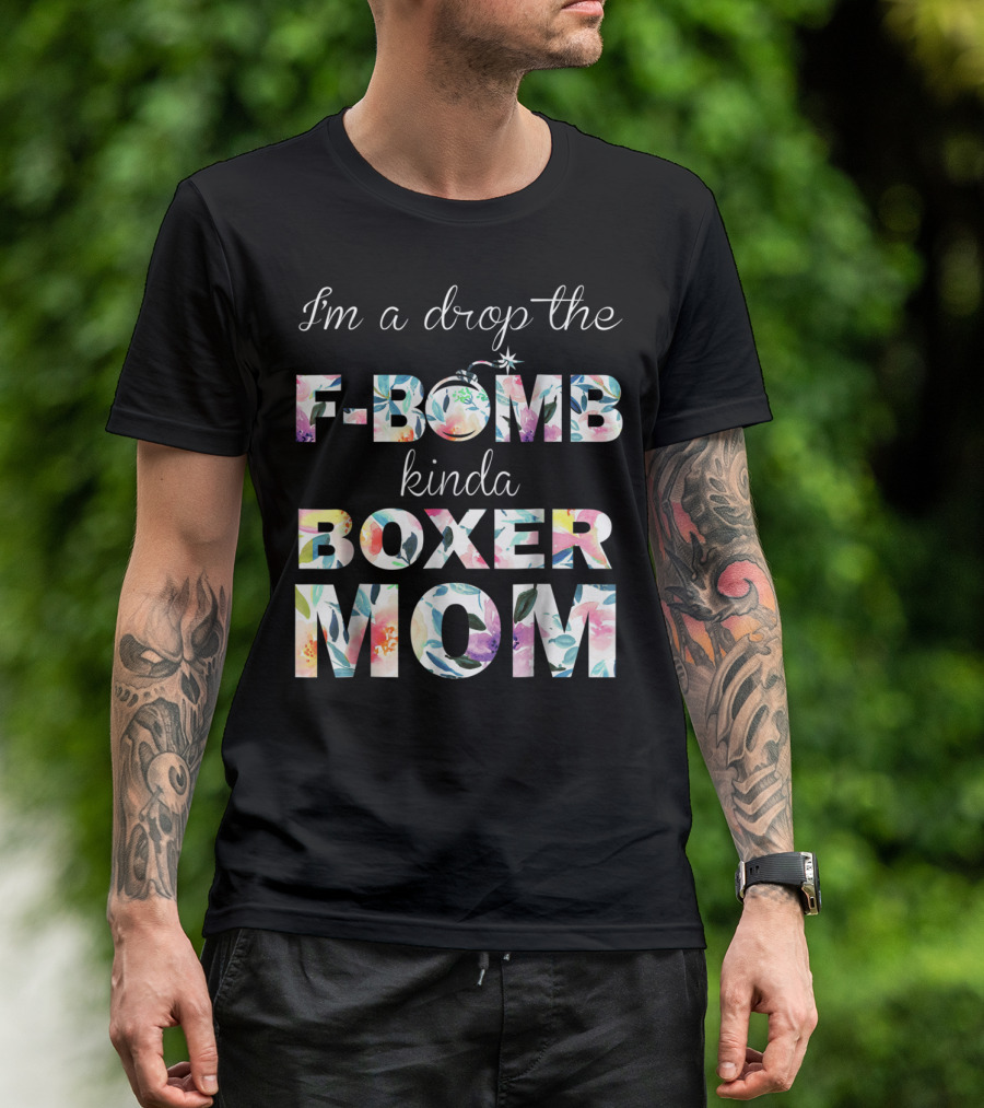 I'm A Drop The F-Bomb Kinda Boxer Mom T-Shirt