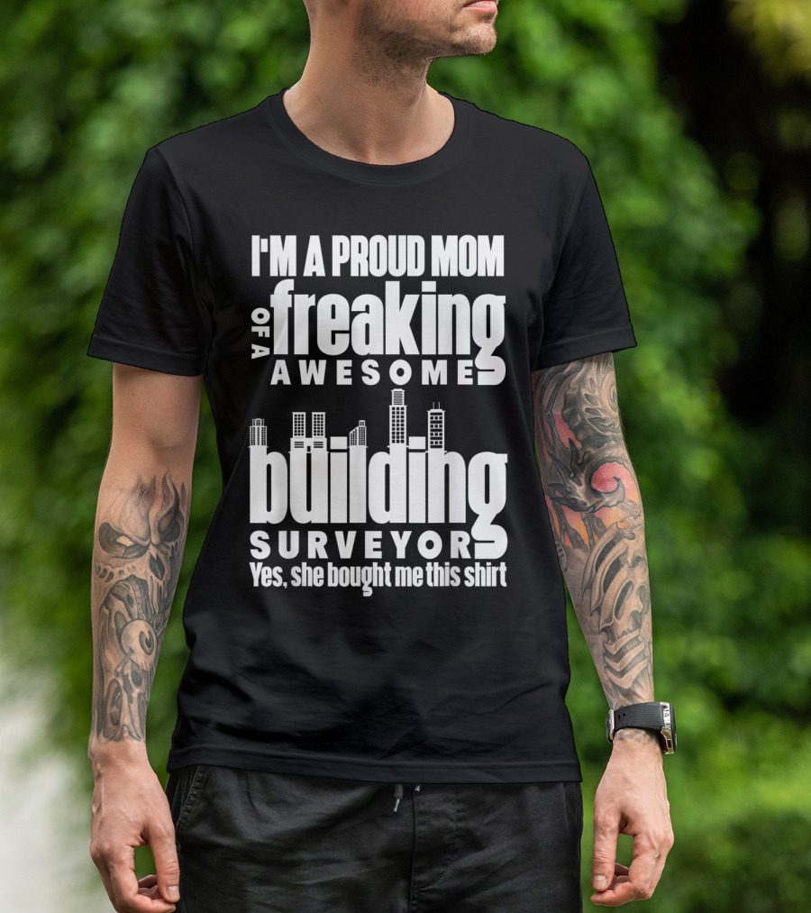 I'm A Proud Mom Of A Freaking Awesome Building Surveyor T-Shirt