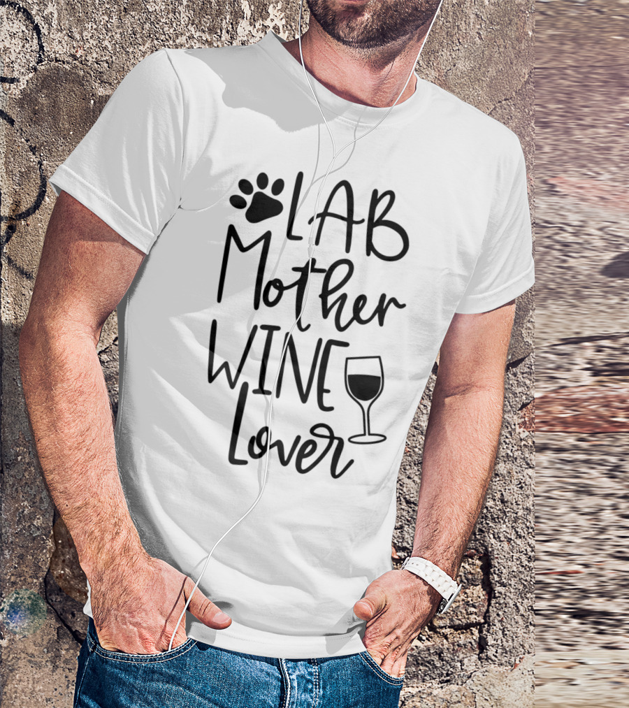 LAB MOTHER WINE LOVER Labrador Dog Mom Birthday Paw Print And Wine Glass T-Shirt