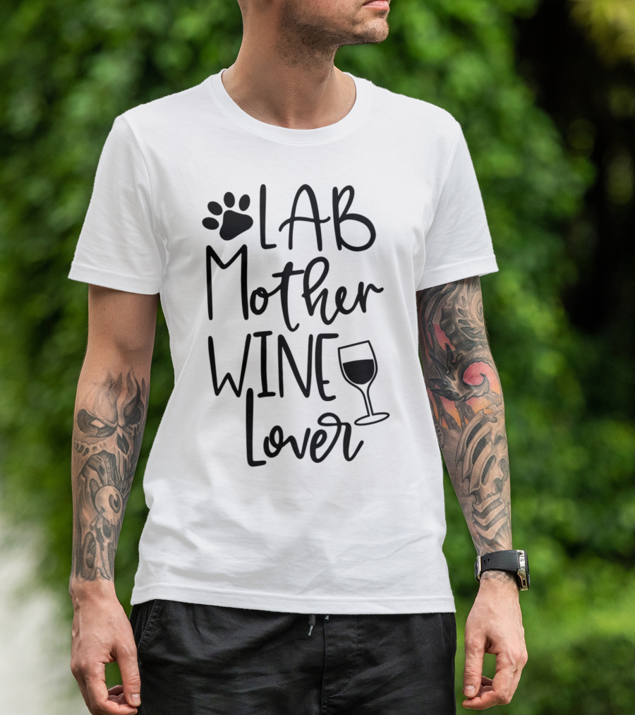 LAB MOTHER WINE LOVER Labrador Dog Mom Birthday Paw Print And Wine Glass T-Shirt