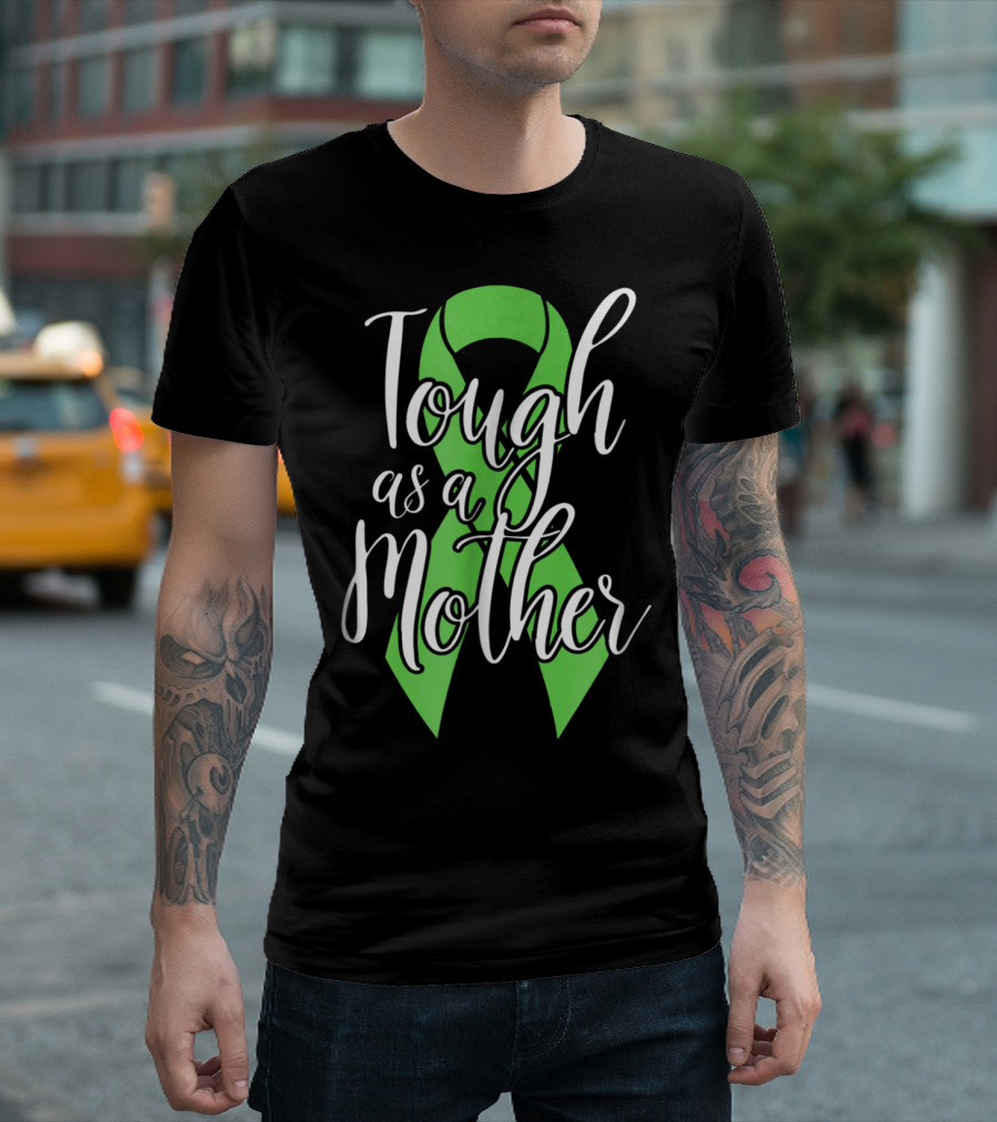 Tough As A Mother Lymphoma Awareness Green T-Shirt