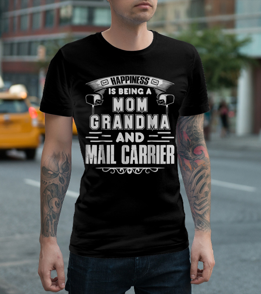 Happiness Is Being a Mom Grandma and Mail Carrier T-Shirt