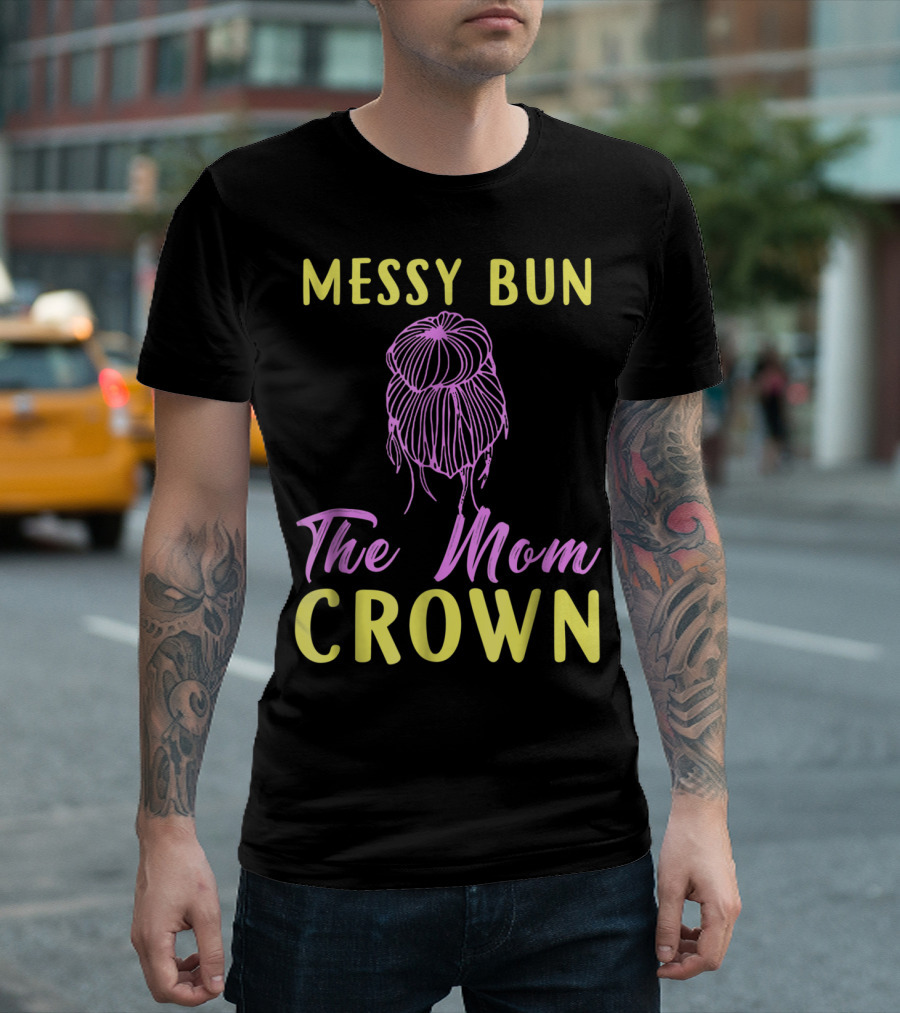 Messy Bun The Mom Crown Text T-Shirt