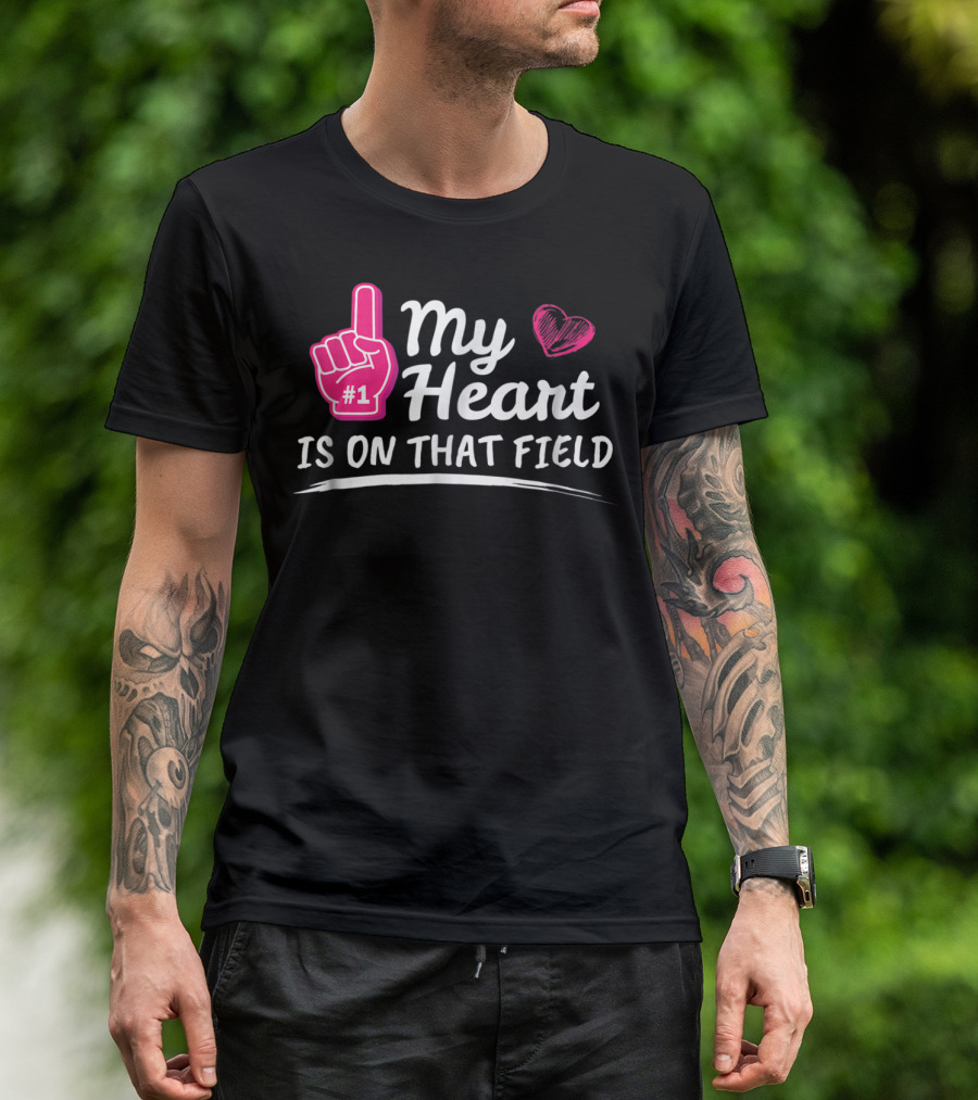 My Heart Is On That Field #1 Foam Finger Football Mom T-Shirt