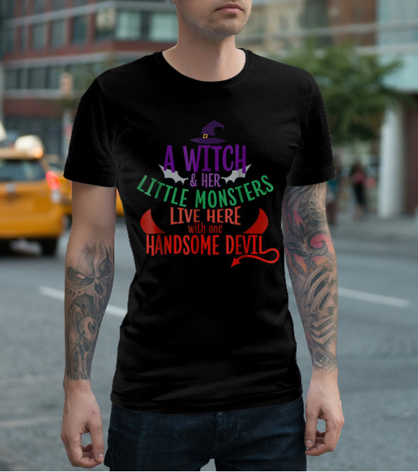A Witch And Her Little Monsters Live Here With One Handsome Devil T-Shirt