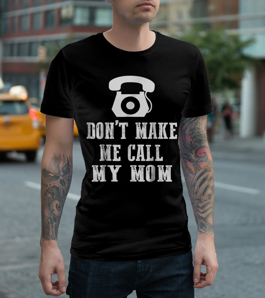 DON'T MAKE ME CALL MY MOM Retro Telephone T-Shirt