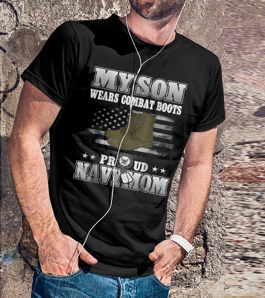 Proud Navy Mom My Son Wears Combat Boots American Flag Stars T-Shirt