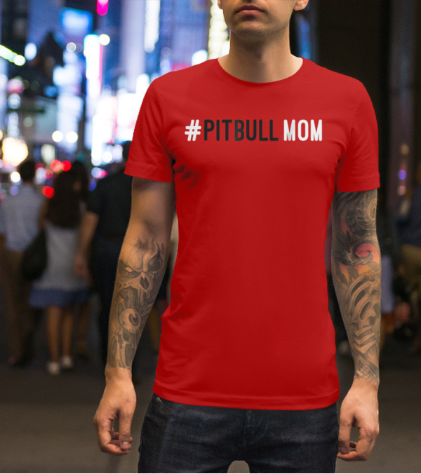 Pitbull Mom Dog Lover Animal Lover T-Shirt