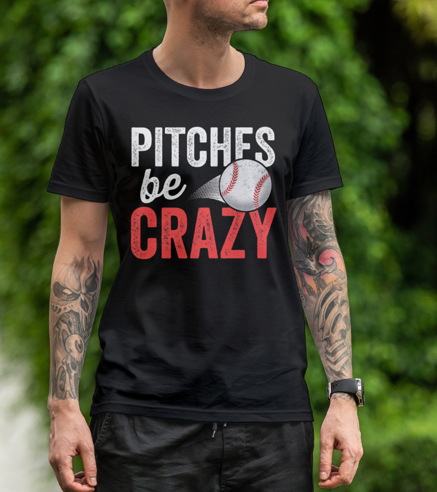 Pitches Be Crazy Baseball Funny Pun Adult87 T-Shirt