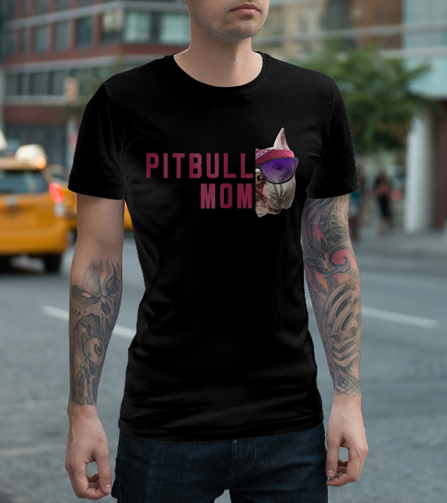Proud Pitbull Mom with Cool Sunglasses Dog Lovers Fashion T-Shirt
