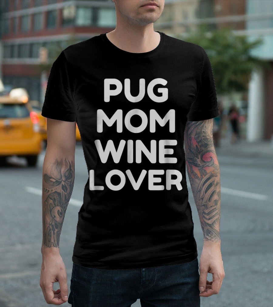 Pug Mom Wine Lover T-Shirt
