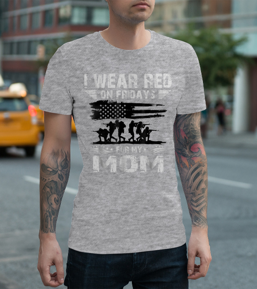 I Wear Red on Fridays for My Deployed Mom Military Support T-Shirt