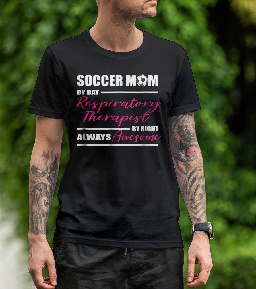 Soccer Mom By Day Respiratory Therapist By Night Always Awesome T-Shirt
