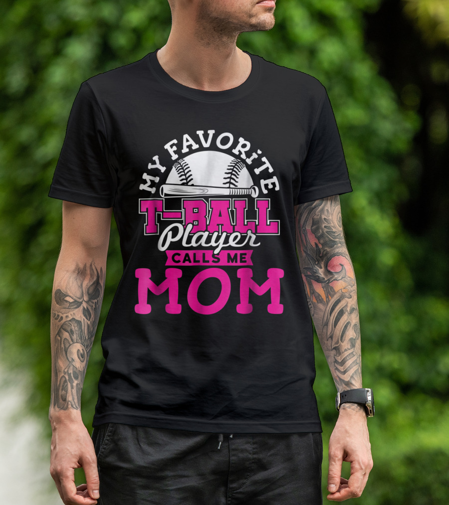 My Favorite T-Ball Player Calls Me Mom T-Shirt