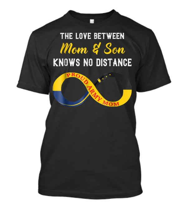 The Love Between Mom And Son Knows No Distance Proud Army Mom T-Shirt