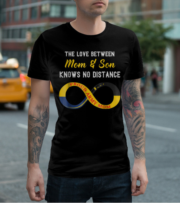 The Love Between Mom And Son Knows No Distance Proud Army Mom T-Shirt